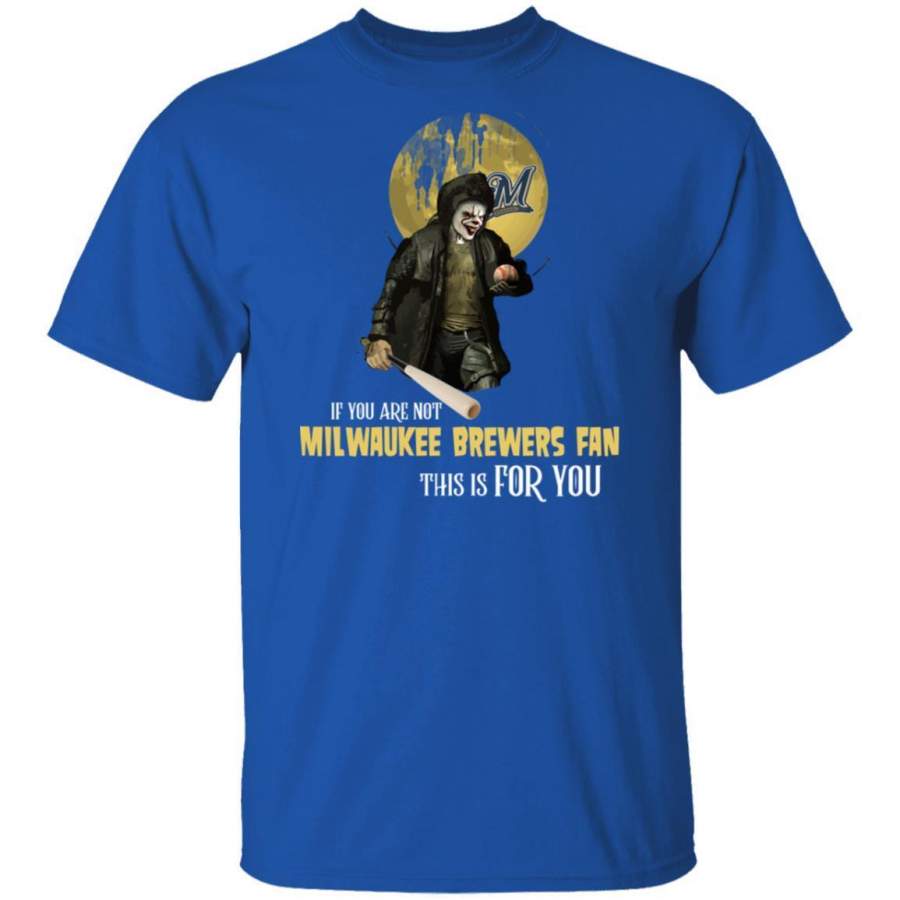 Become A Special Person If You Are Not Milwaukee Brewers Fan T Shirt