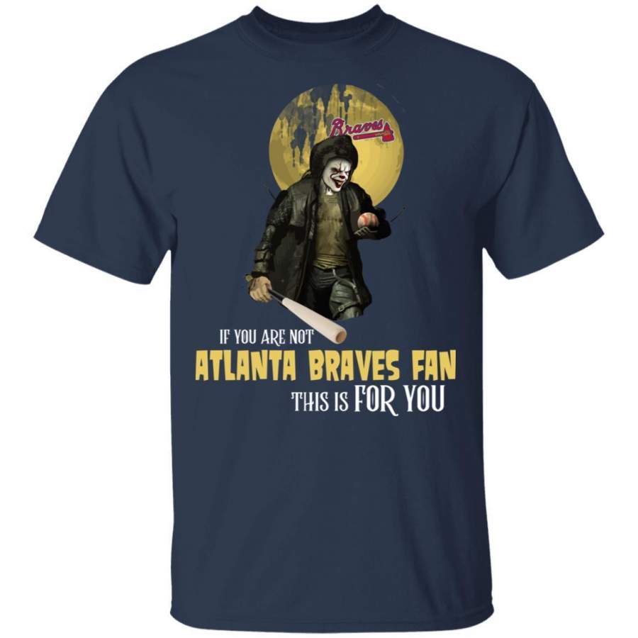 Become A Special Person If You Are Not Atlanta Braves Fan T Shirt