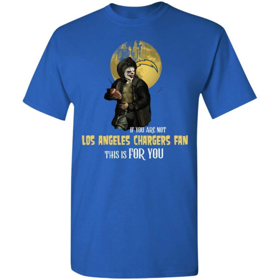 Become A Special Person If You Are Not Los Angeles Chargers Fan T Shirt