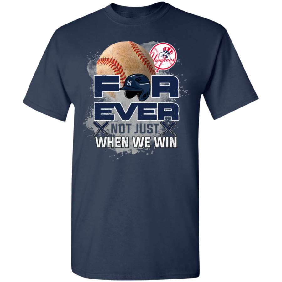 For Ever Not Just When We Win New York Yankees T Shirt