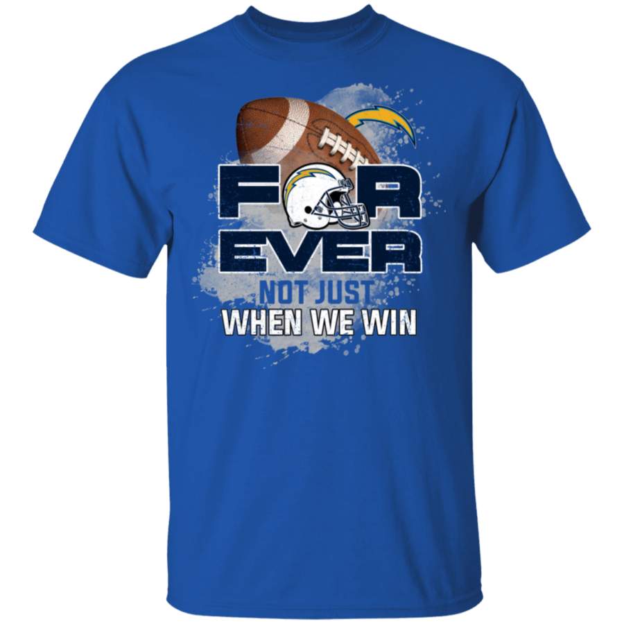 For Ever Not Just When We Win Los Angeles Chargers T Shirt