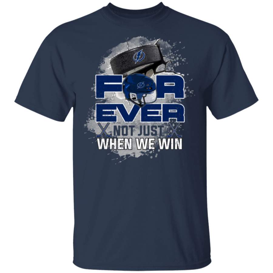 For Ever Not Just When We Win Tampa Bay Lightning T Shirt