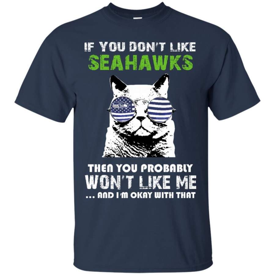 If You Don’t Like Seattle Seahawks T Shirt