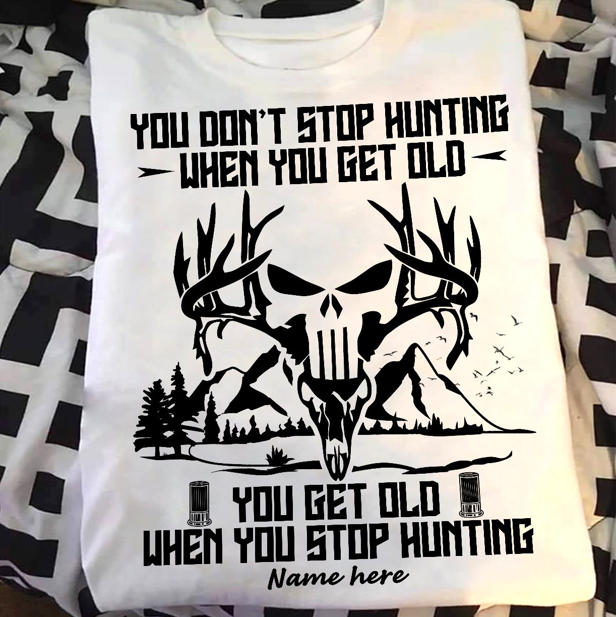 Custom You Don’t Stop Hunting Front Printed T-Shirt