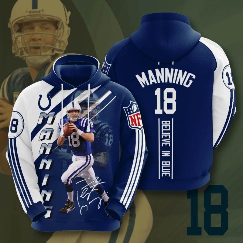 Indianapolis Colts 18 Peyton Manning Signature Believe In Blue 3D Hoodie Tn01 Hoodie 3D Pullover Zip Hoodie 3D