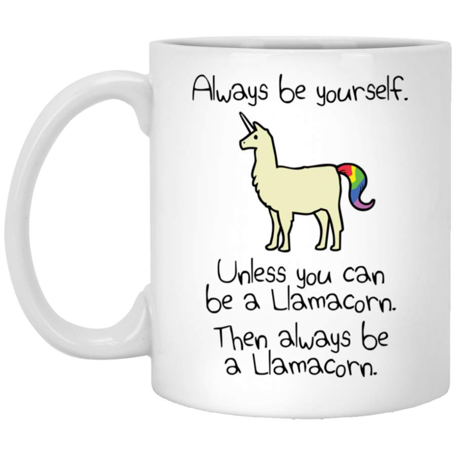 Always Be Yourself, Unless You Can Be A Llamacorn Classic White Mug