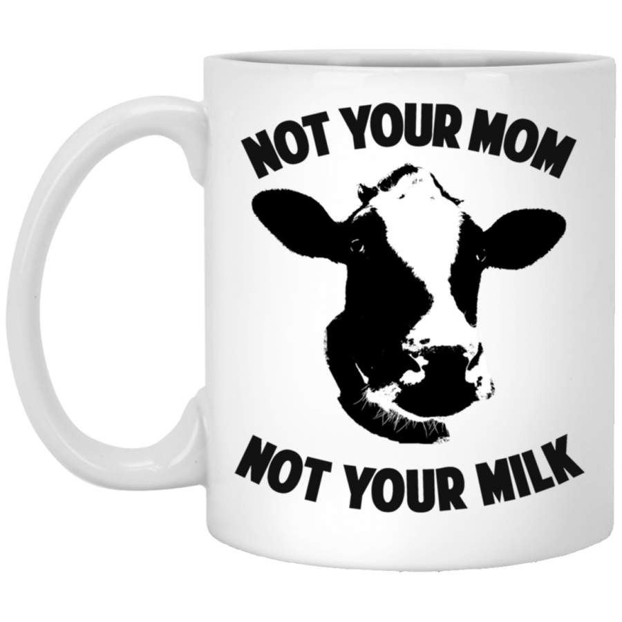 Not Your Mom, Not Your Milk Fitted White Mug