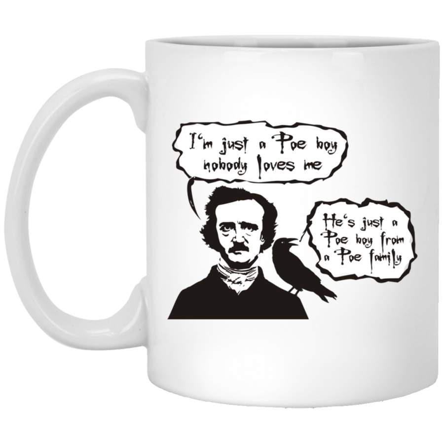 Im just a Poe boy nobody loves me White Mug