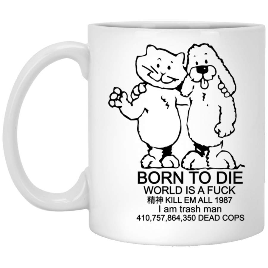 BORN TO DIE WORLD IS A FUCK Classic White Mug