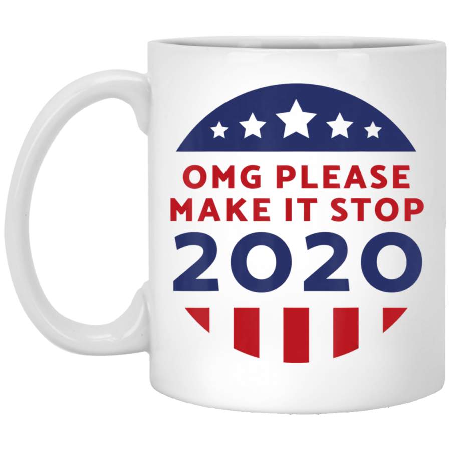 OMG Please Make It Stop 2020 White Mug