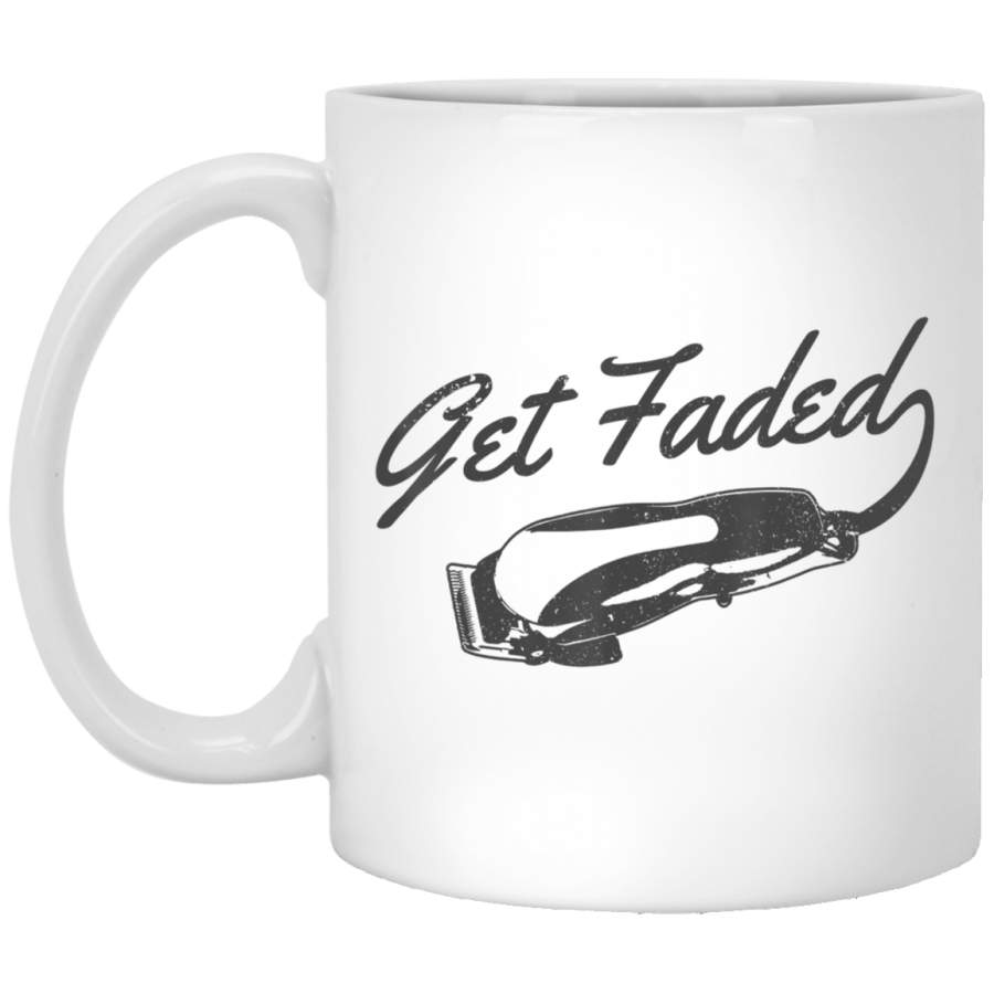 Get Faded Barber Hairstylist Hairdresser Coiffeur Funny Gift White Mug