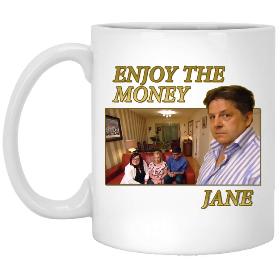 Enjoy The Money Jane White Mug