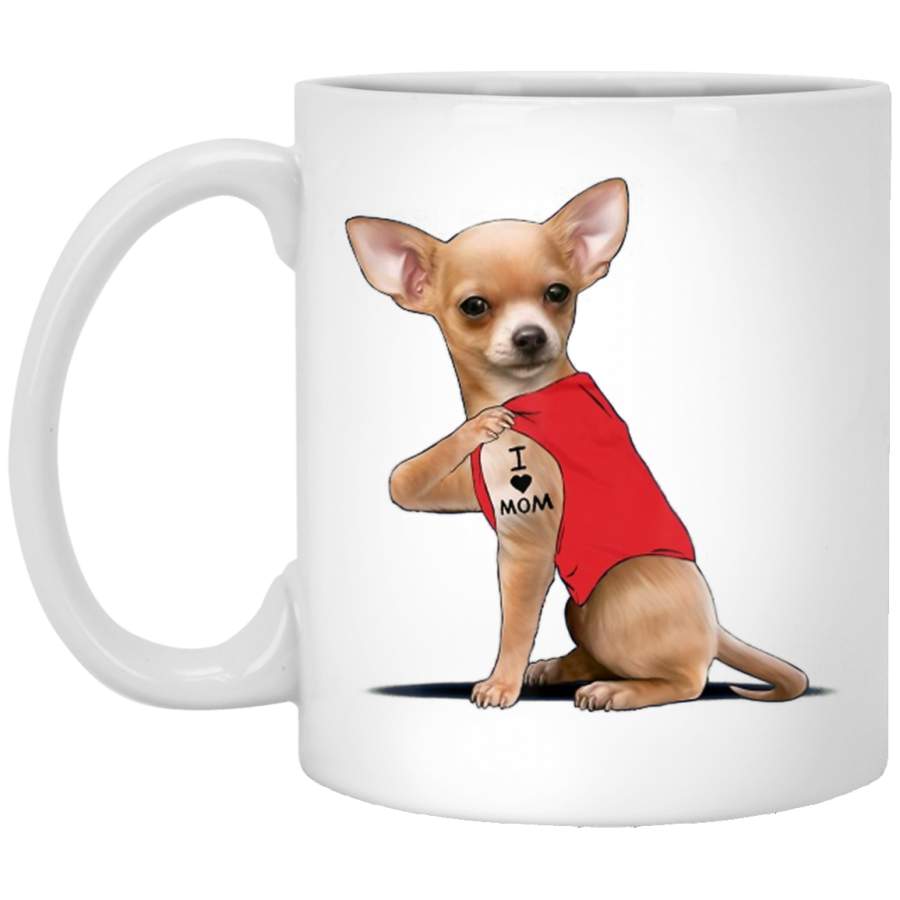 Funny chihuahua Dog I Love Mom Tattoo chihuahua Lover Gift White Mug