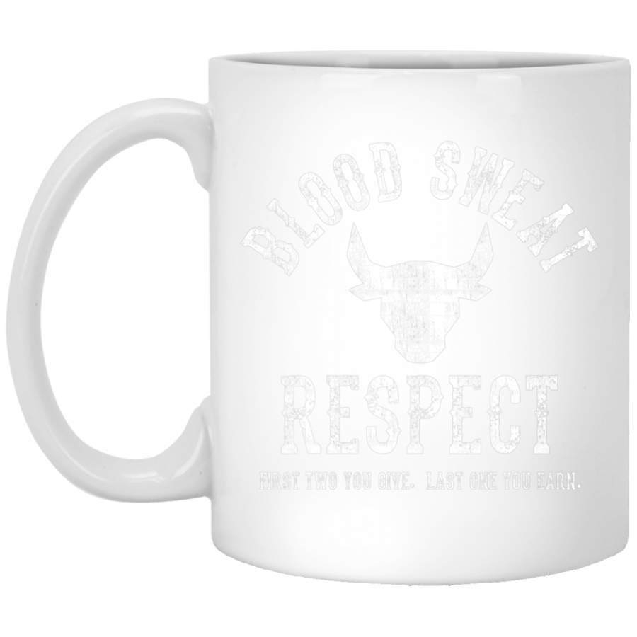 First Two You Give Last One You Earn – Blood Sweat Respect White Mug