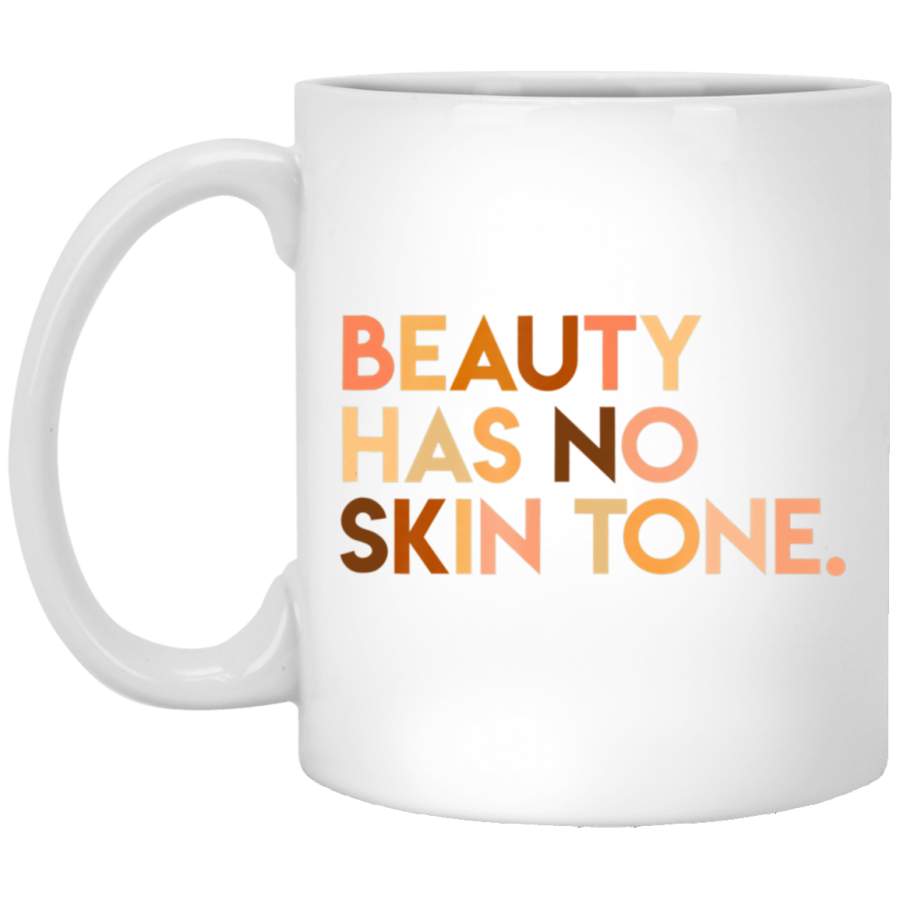 Beauty Has No Skin Tone – Melanin Slogan Unisex White Mug