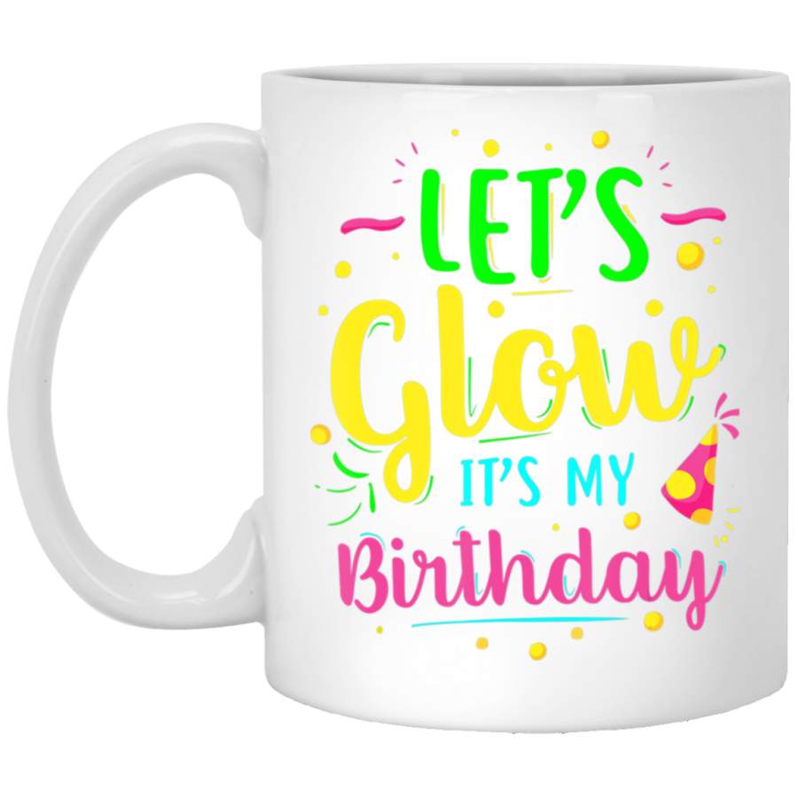 Let’s Glow Party It’s My Birthday Gift Tee White Mug