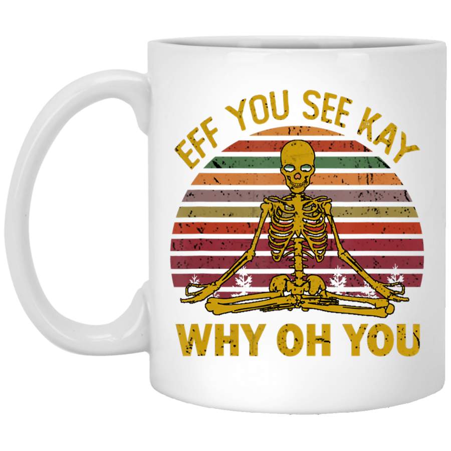 Eff You See Kay Why Oh U Skeleton Yoga funny Costume Gift White Mug