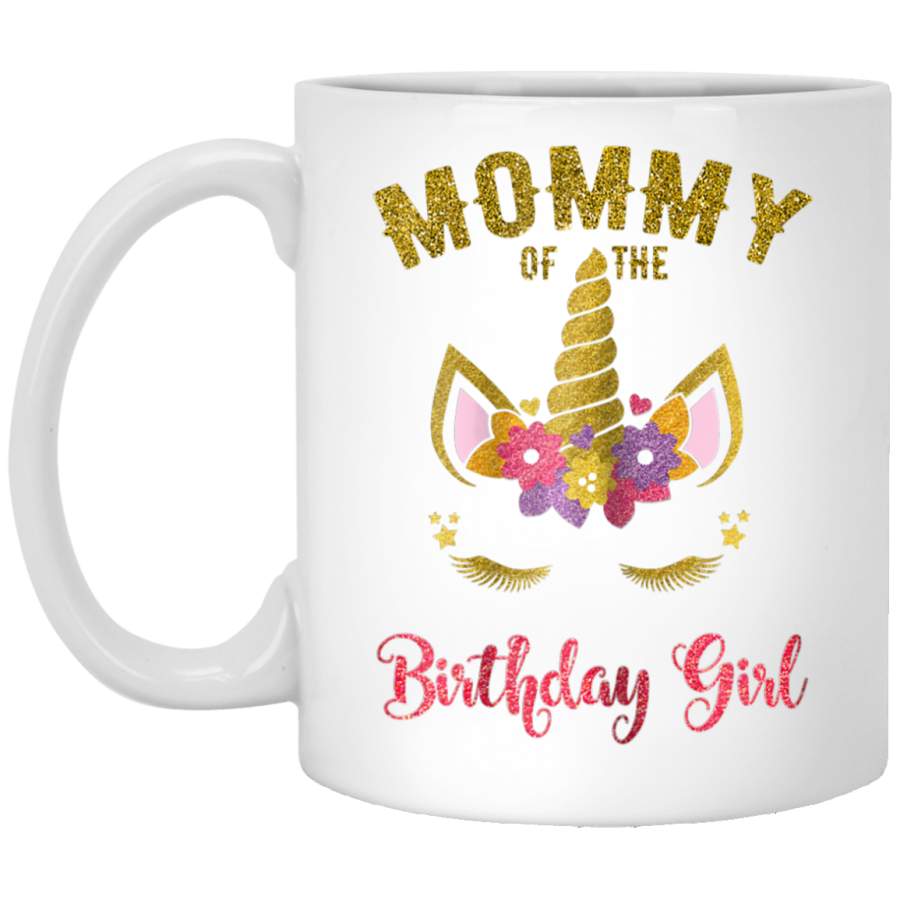 Mommy Of The Birthday Girl , Unicorn Matching Outfit White Mug