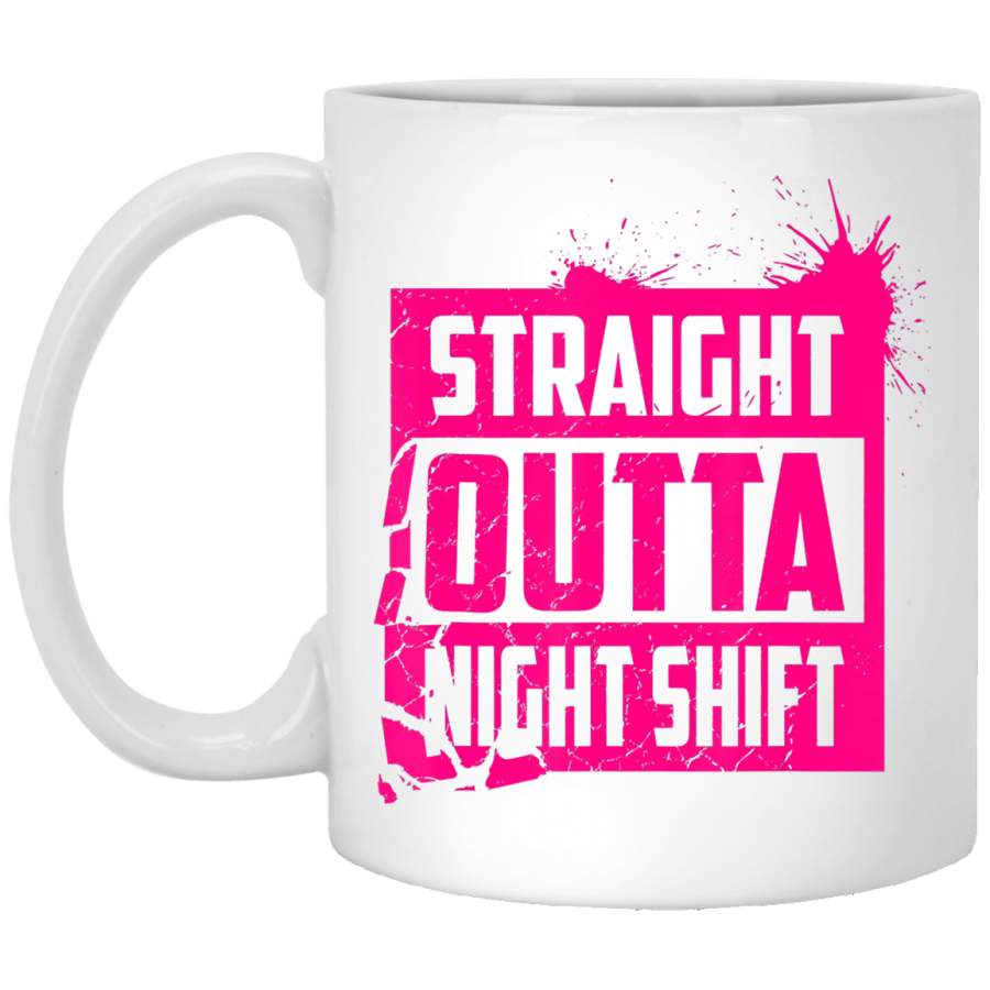 Cool Straight Outta Nightshift – Great Night Gift Tee White Mug