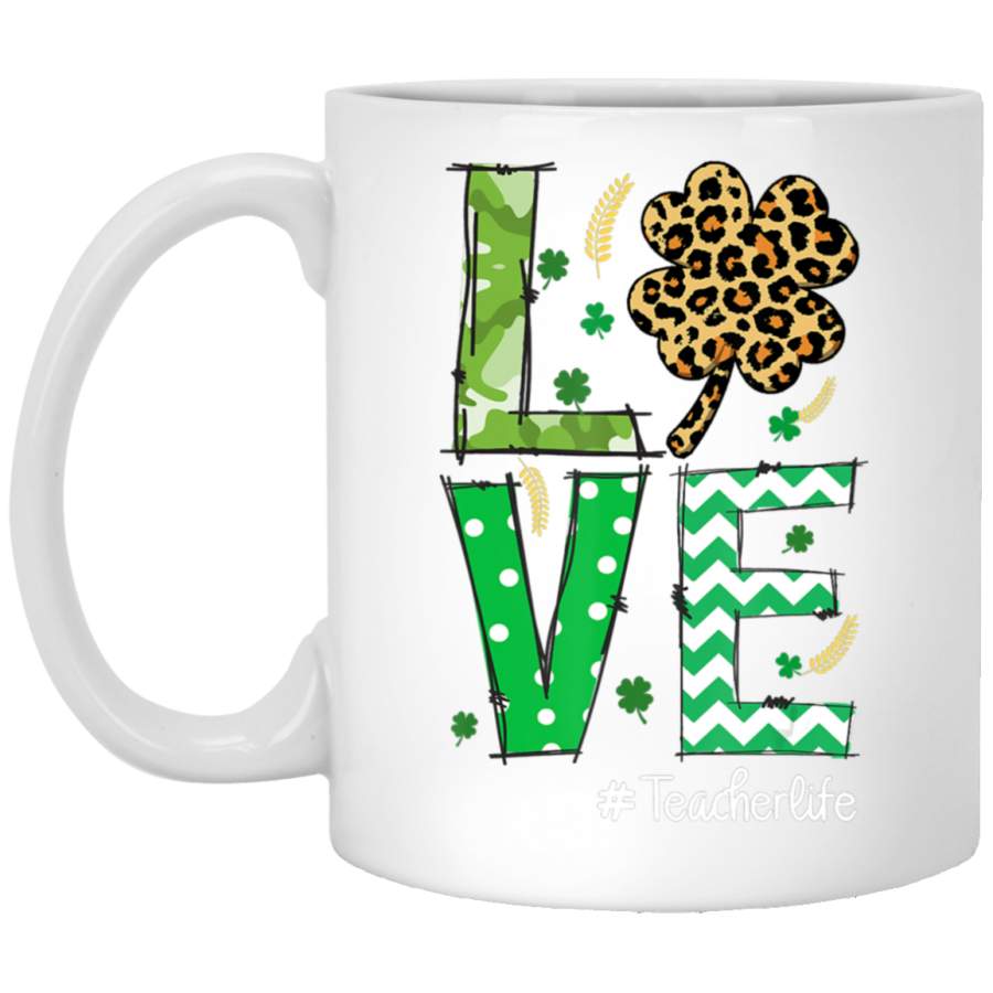 Love Teacher Life Shamrock St Patrick’s Day Teacherlife White Mug