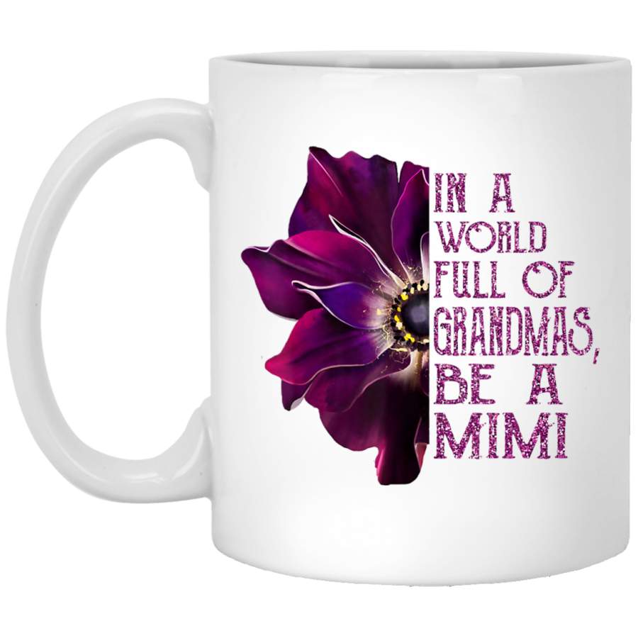 In a world full of grandmas be a mimi anemone White Mug