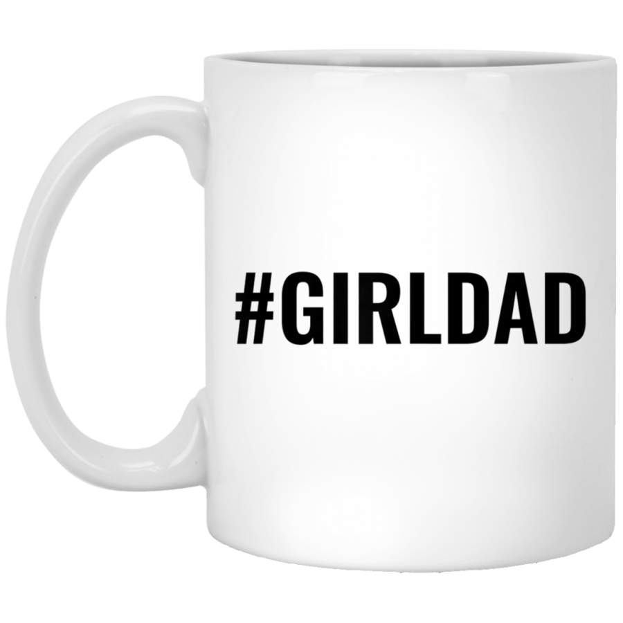 Girldad Why Would I Want Boys My Girls Are My Legacy White Mug