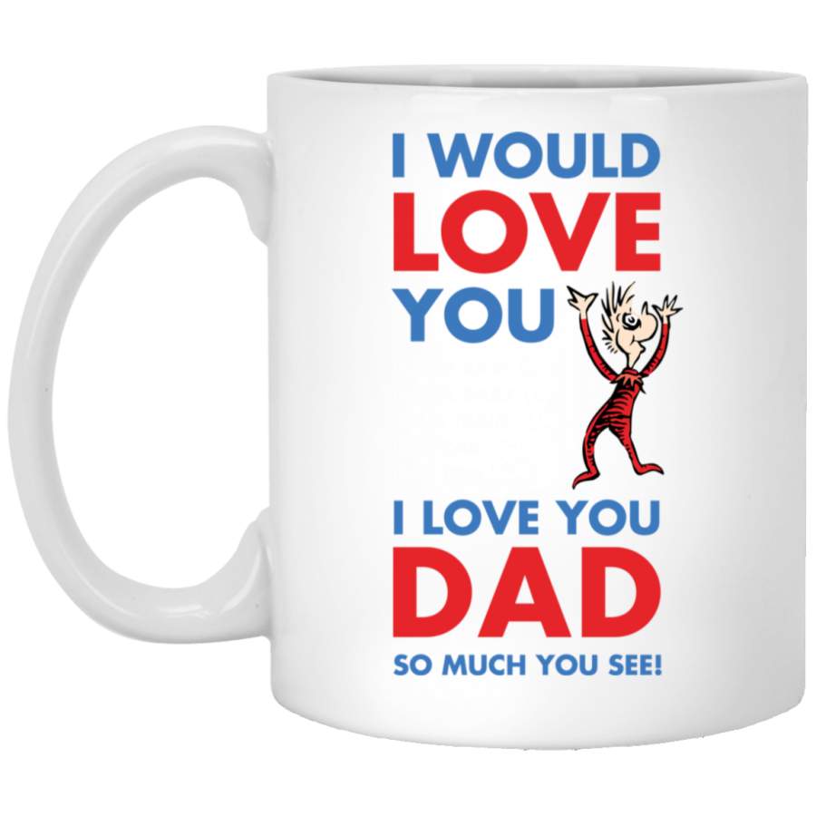 Dr Seuss I Love You Dad White Mug