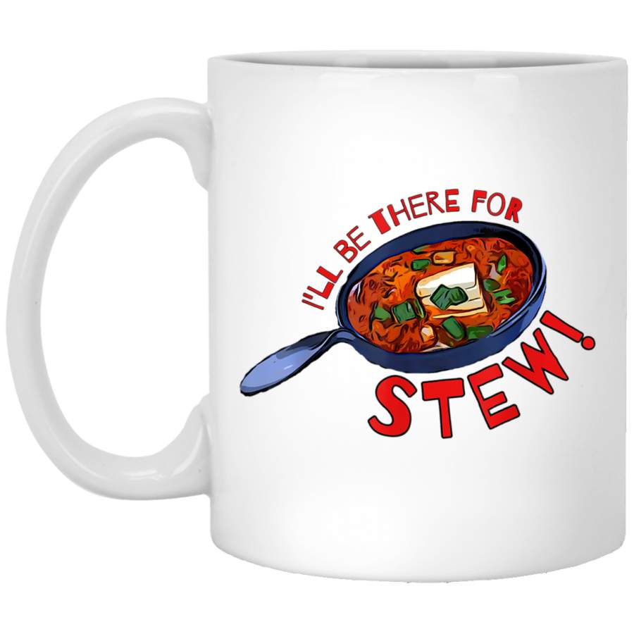 Ill Be There for Stew Funny Food Pun Humor White Mug