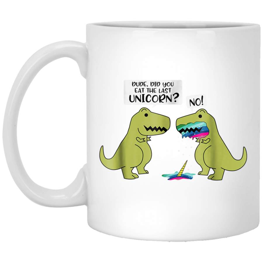 Funny Did You Eat The Last Unicorn Dinosaur White Mug