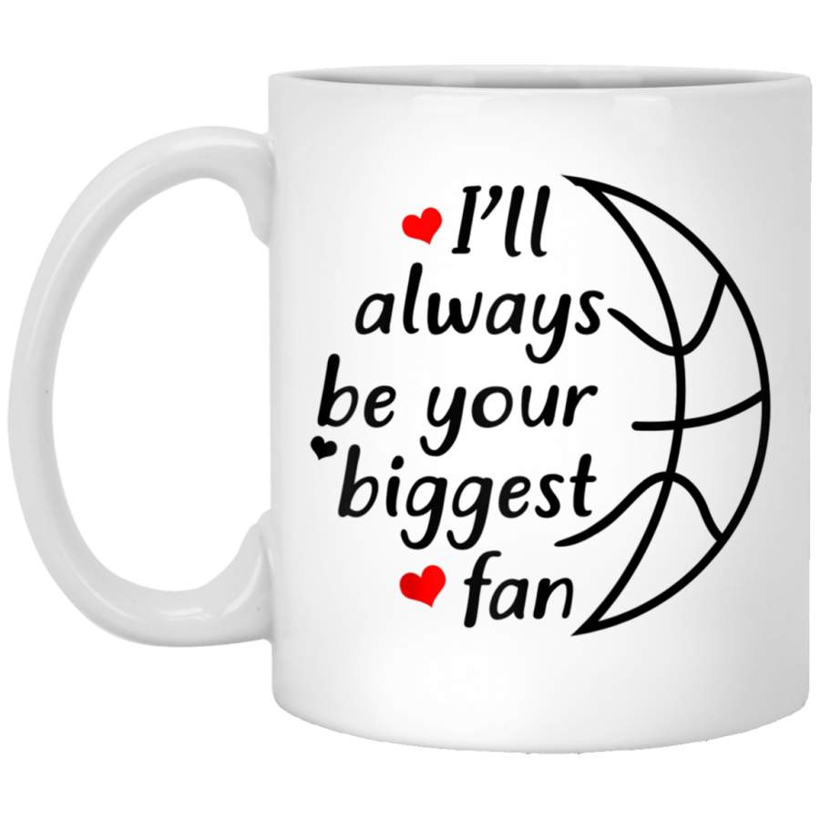 Ill Always Be Your Biggest Fan Basketball Lovers Raglan Baseball Tee White Mug