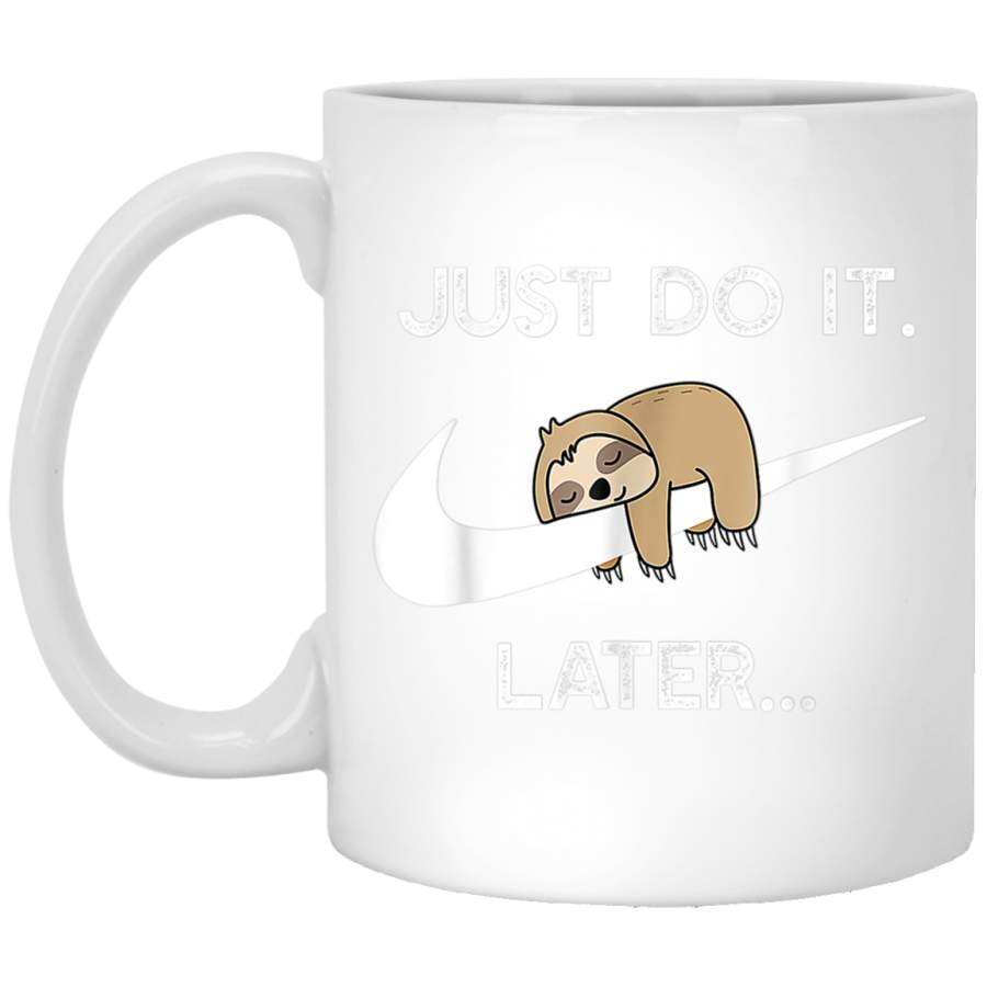 Do It Later Funny Sleepy Sloth For Lazy Sloth Lover White Mug