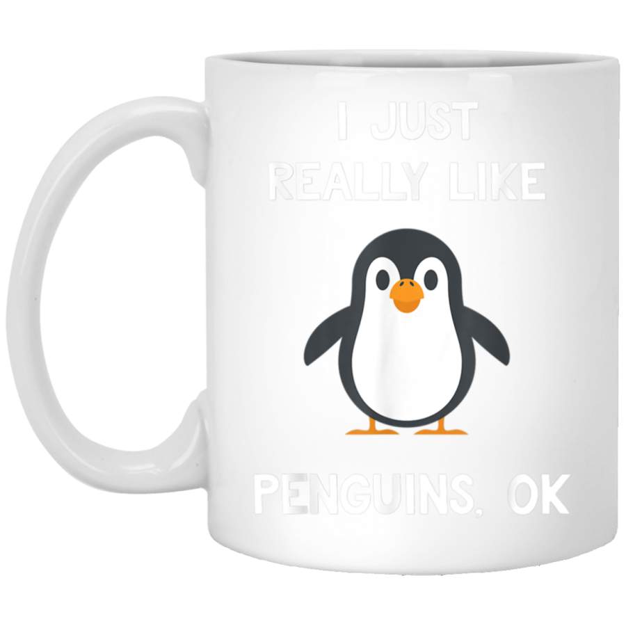 Funny Penguin Gift I Just Really Like Penguins OK White Mug