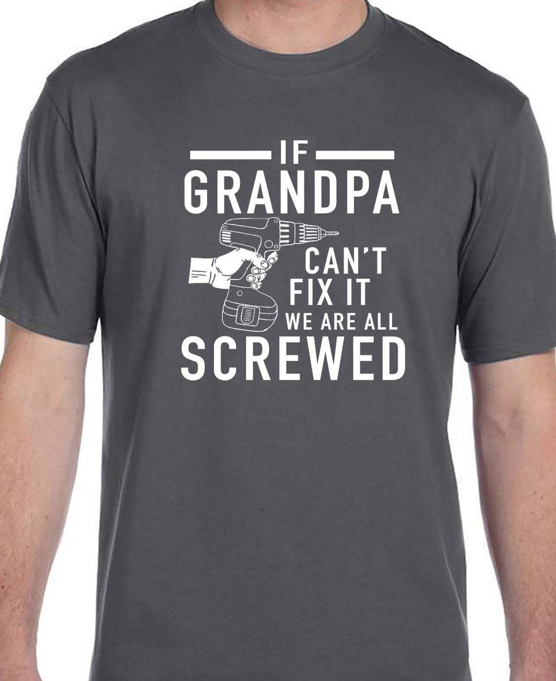 Grandpa Shirt If Grandpa Can’T Fix It We Are All Screwed Fathers Day Gift Funny Shirt Hoodie, Sweater, T-Shirt Size S-5Xl