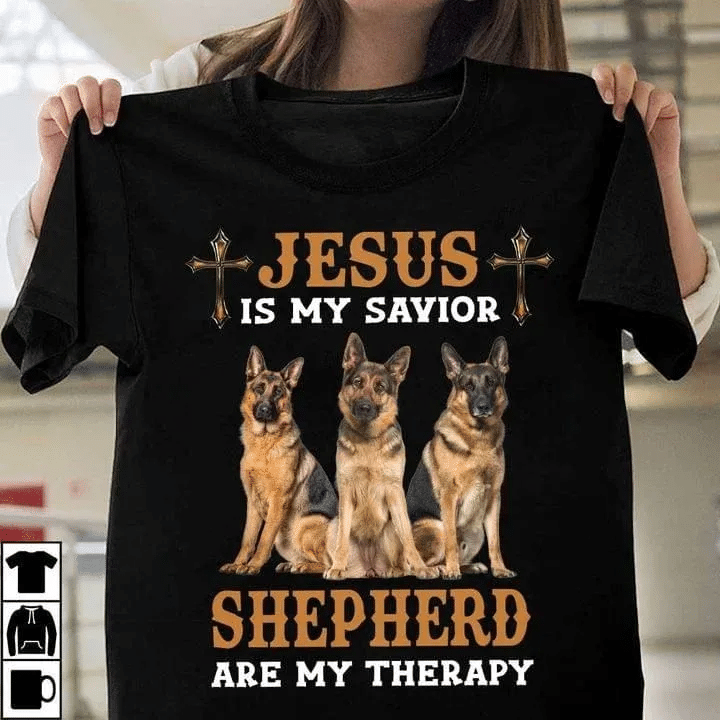 Jesus Is My Savior German Shepherd Are My Therapy God Shirt Tshirt Hoodie Sweater Unisex T-Shirt Hoodie Sweatshirt Size S-5Xl