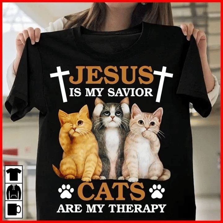 Jesus Is My Savior Cats Are My Therapy Shirt Tshirt Hoodie Sweater Unisex T-Shirt Hoodie Sweatshirt Size S-5Xl