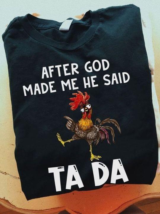 Chicken After God Make Me He Said Ta Da Sweater Tshirt Hoodie Sweater Unisex T-Shirt Hoodie Sweatshirt Size S-5Xl