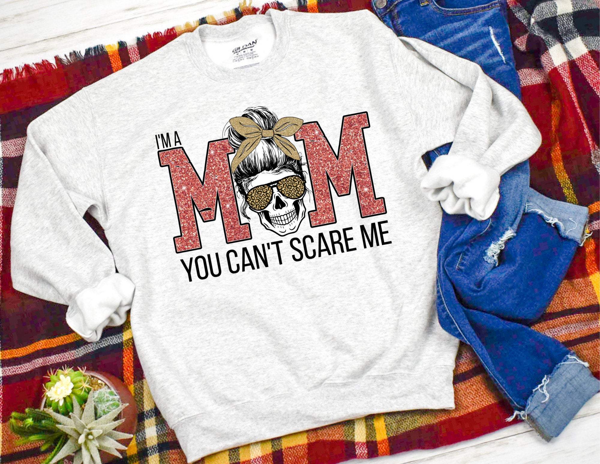 I’M A Mom You Can’T Scare Me Sweatshirt, Mama Sweatshirt, Gift For Mom, Blessed Mama Sweatshirt, Mom Christmas Sweater, Mom Sweater T-Shirt Hoodie All Color Size S-5Xl