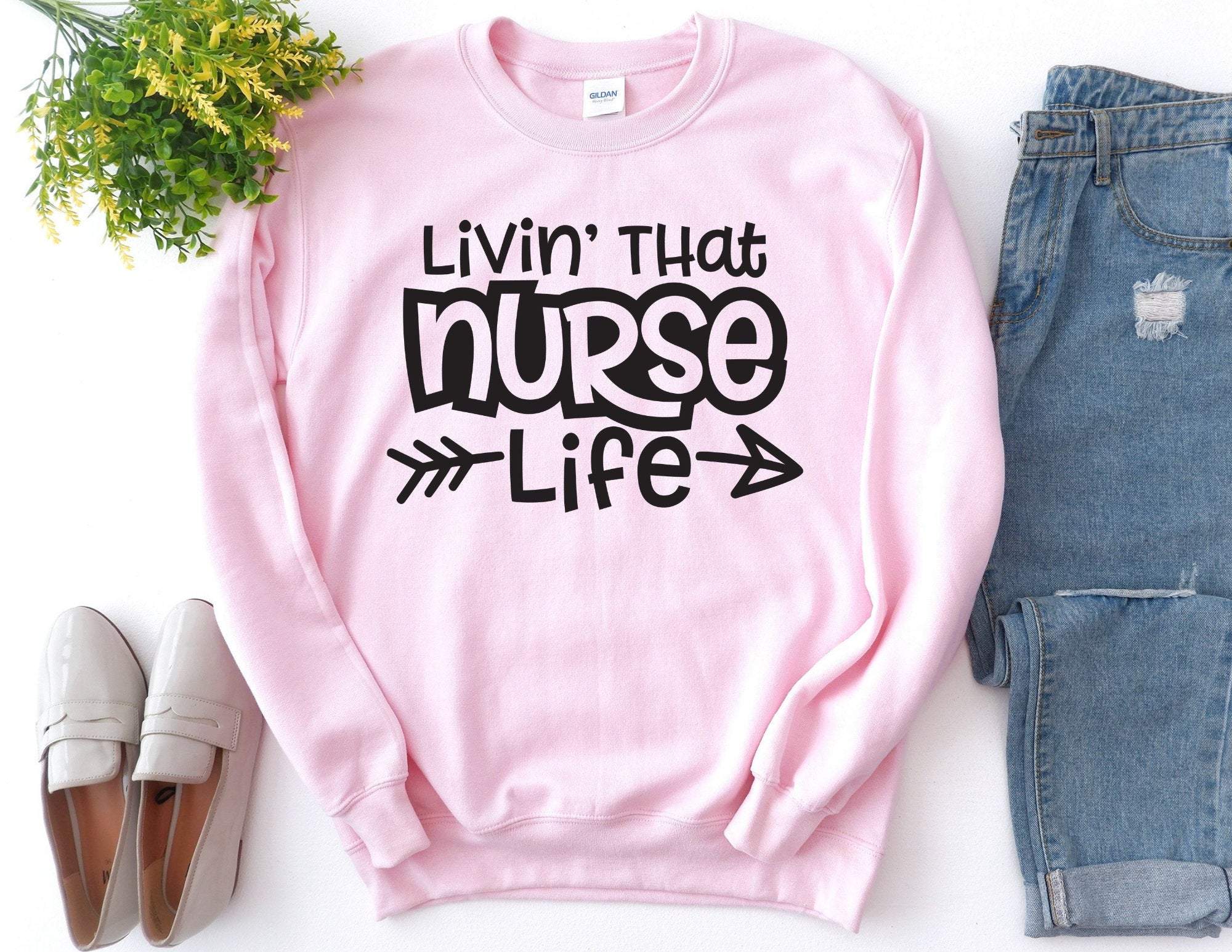 Livin’ That Nurse Life Sweatshirt, Nursing Sweatshirt, Nursing School Sweater, Gift For Nurse, Nursing School Grad T-Shirt Hoodie All Color Size S-5Xl