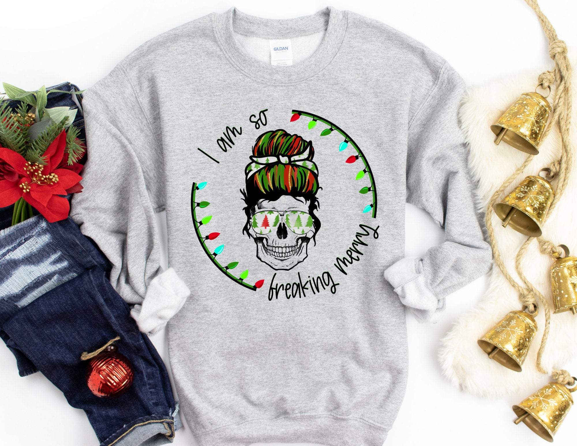 I Am So Freaking Merry Sweatshirt, Christmas Sweatshirt, Christmas Sweater, Funny Christmas Sweater, Christmas Gift T-Shirt Hoodie All Color Size S-5Xl