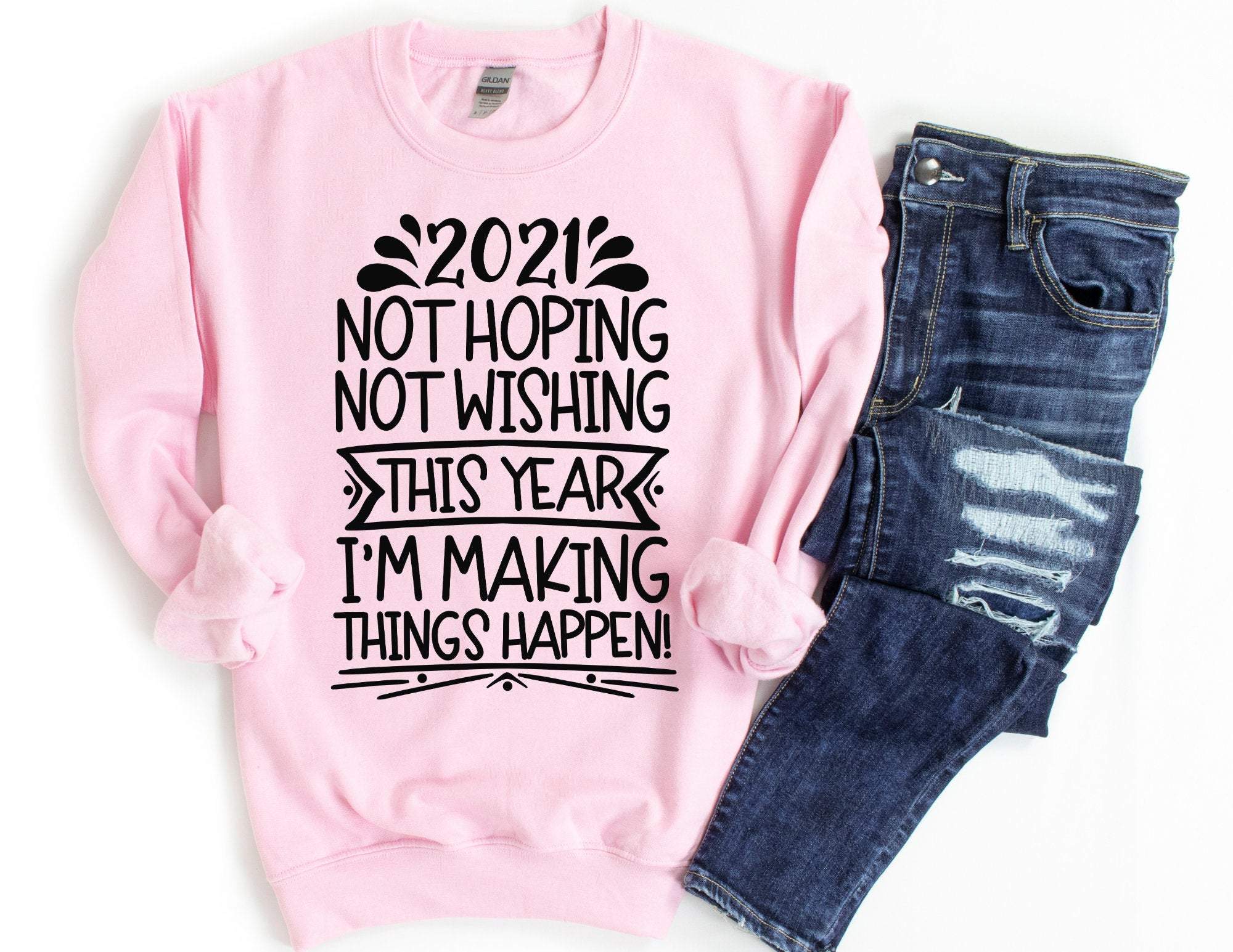 2021 This Year I’M Making Things Happen Sweater, New Year Sweaters, Bye 2020 Sweater, Happy New Year Sweatshirt, New Year Shirts, 2021 Shirt T-Shirt Hoodie All Color Size S-5Xl