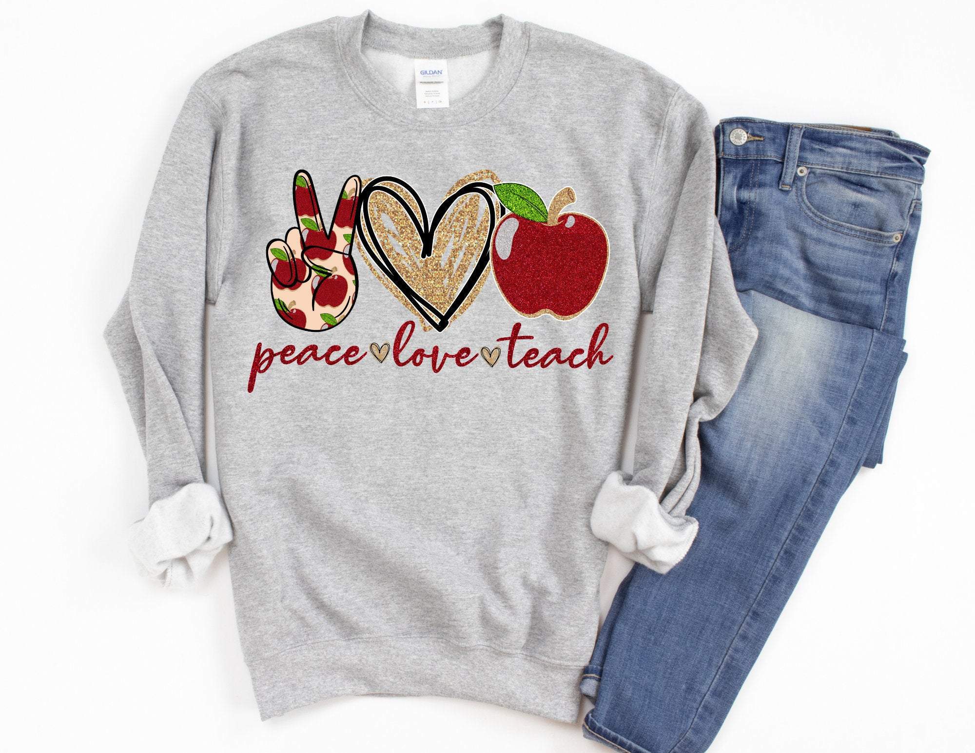 Peace Love Teach Apple Sweater Teach Sweatshirt Kindergarten Teacher Sweatshirt Teacher Life Teacher Sweatshirts T-Shirt Hoodie All Color Size S-5Xl