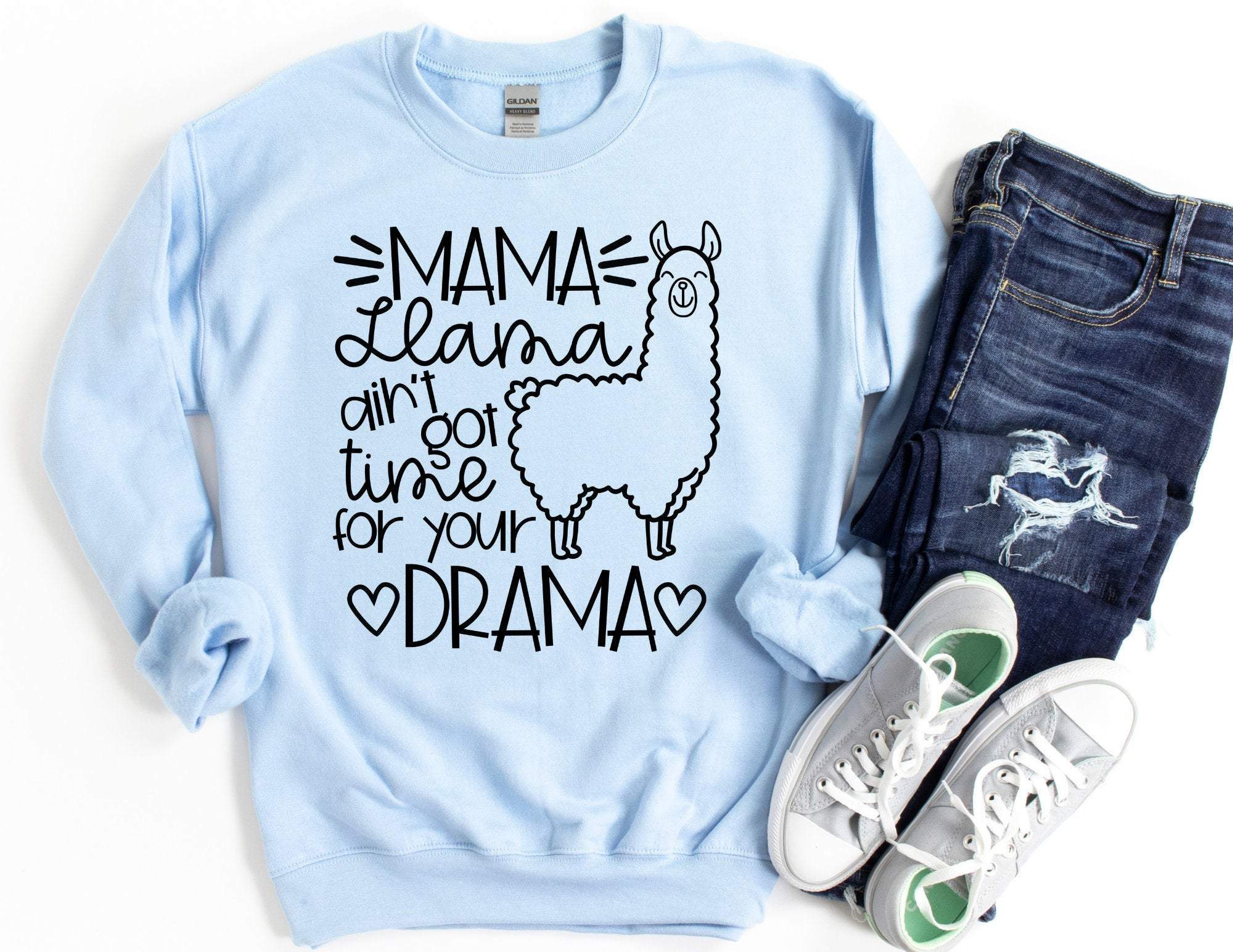 Mama Llama Ain’T Got Time For Your Drama Sweatshirt, Mama Dinosaur Sweatshirt, Mom Sweater, Gift For Mom, Mom Gift, Mama Shirt T-Shirt Hoodie All Color Size S-5Xl