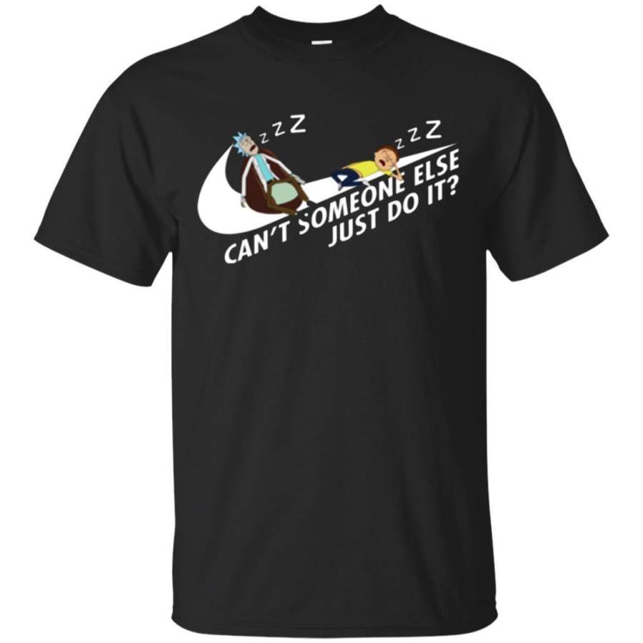 Can’t Someone Else Just Do It Rick And Morty Shirt