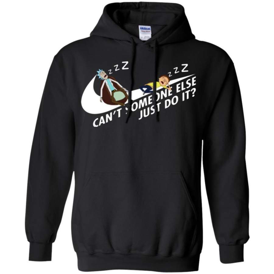 Can’t Someone Else Just Do It Rick And Morty Hoodie