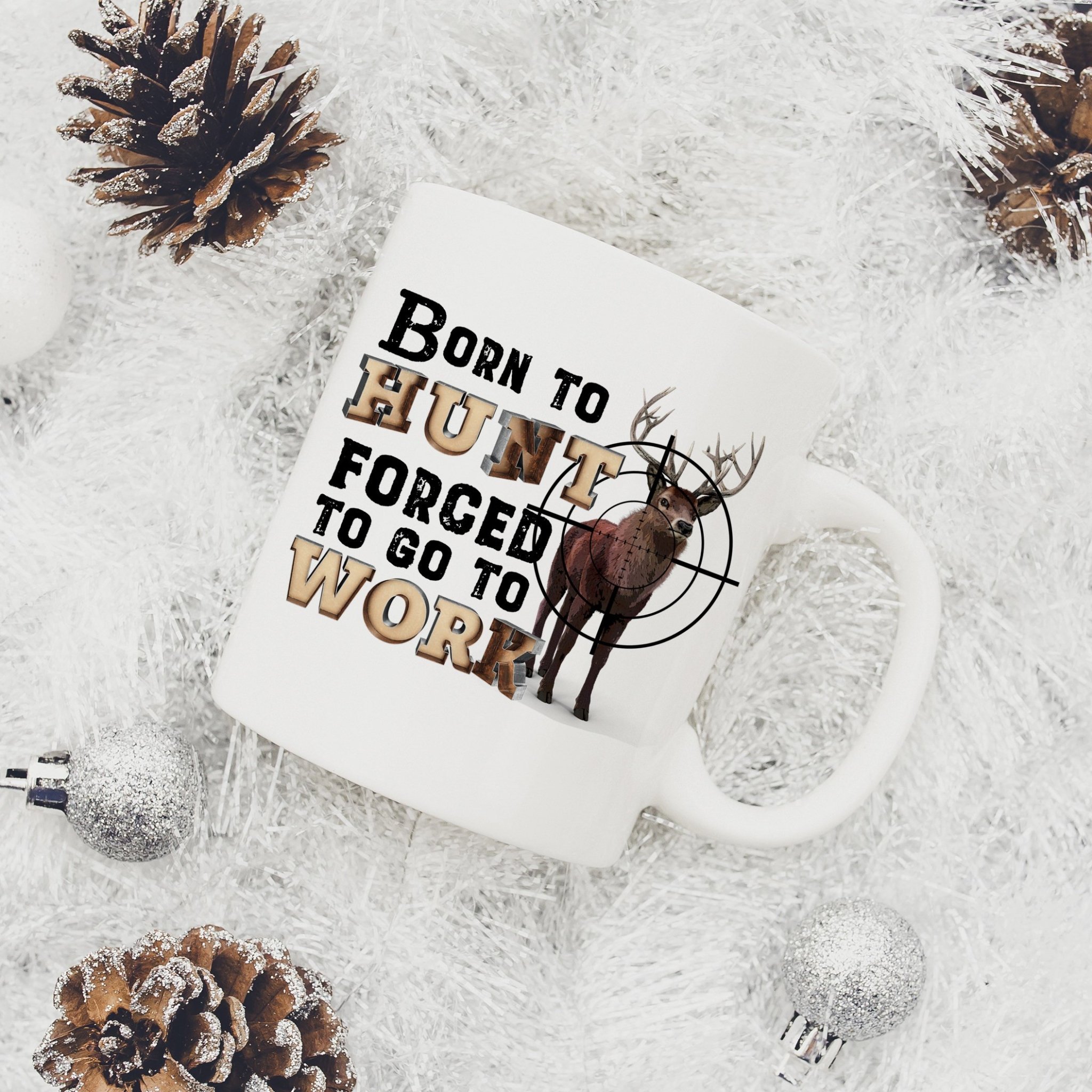 Deer Hunting Gifts for Him – Born to Hunt Forced to Work 11 or 15 oz. Coffee Mug