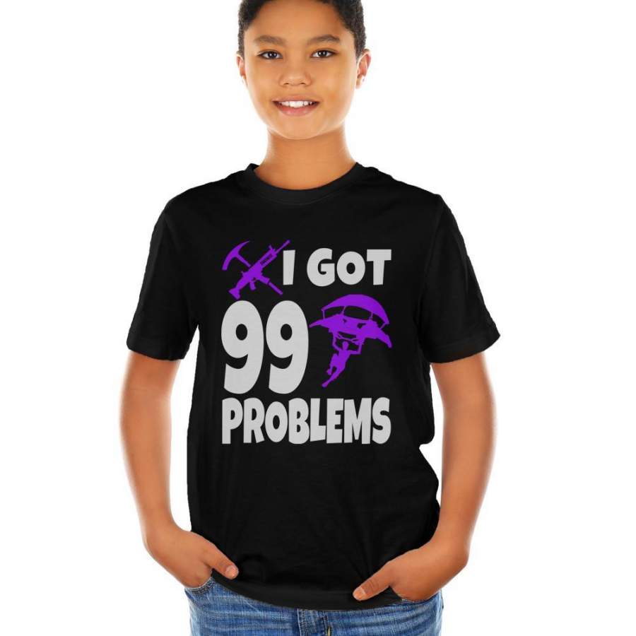 Got 99 Problems Fortnite T-Shirt (Youth)