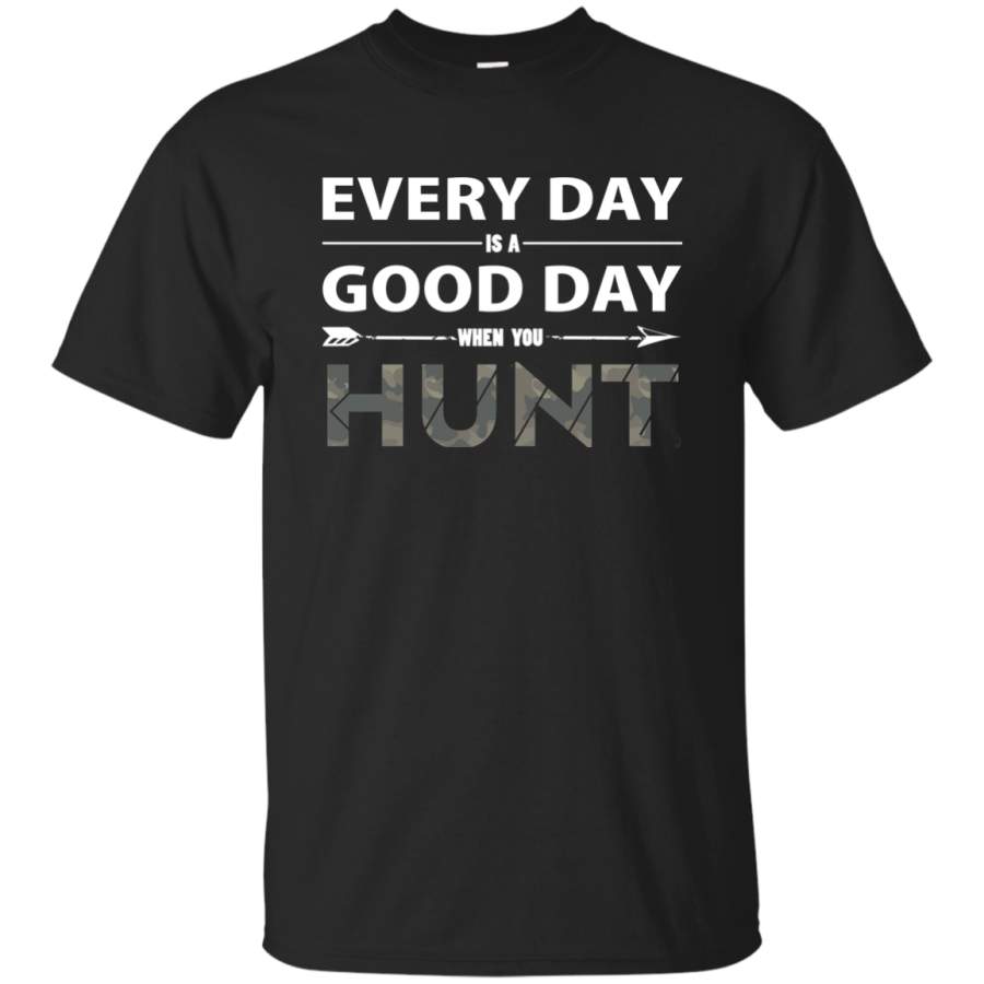 Everyday Is A Good Day When You Hunting T-shirt