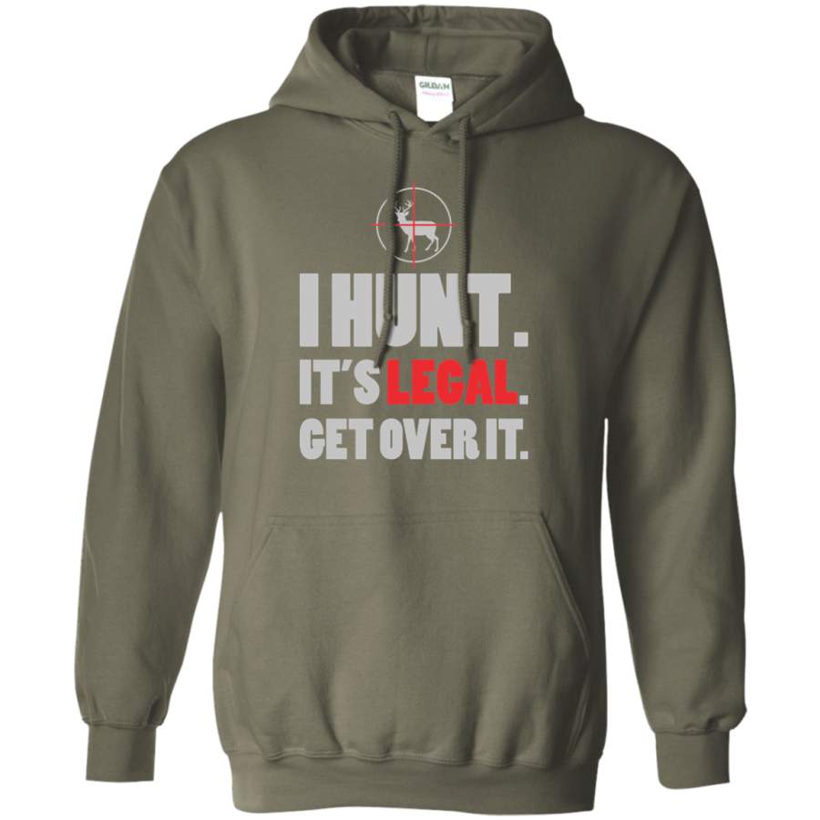 I Hunt It’s Legal Get Over It Deer Hunting Hoodie