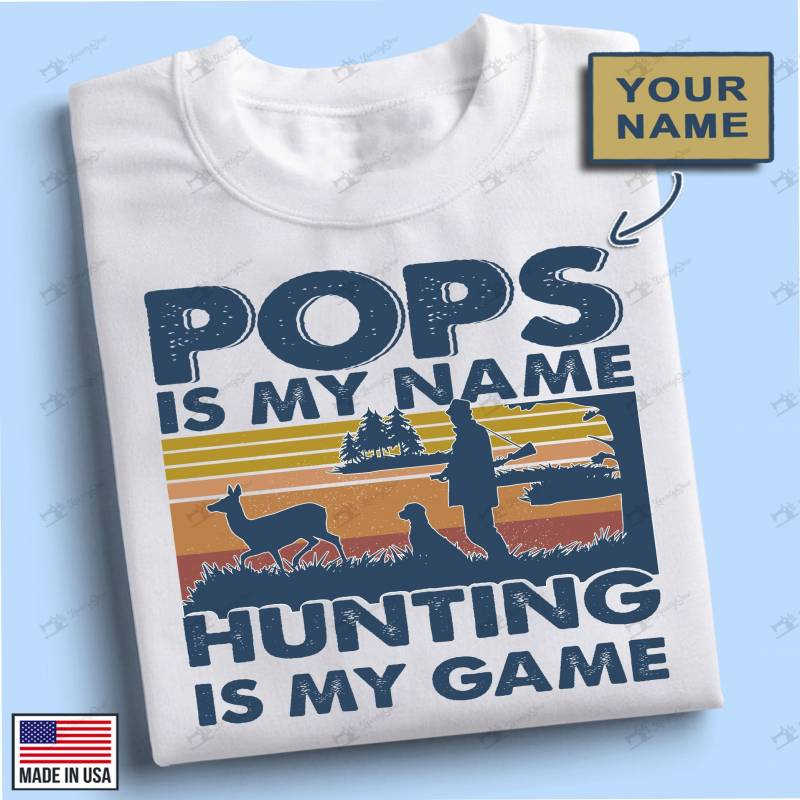 BIT0700 POPS IS MY NAME HUNTING IS MY GAME PERSONALIZED T-SHIRT FATHER’S DAY GIFT