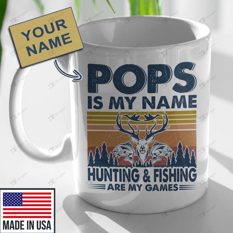 BIG0800 POPS IS MY NAME HUNTING & FISHING ARE MY GAMES Personalized Mug Father’s Day Gift